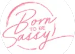 Born To Be Sassy